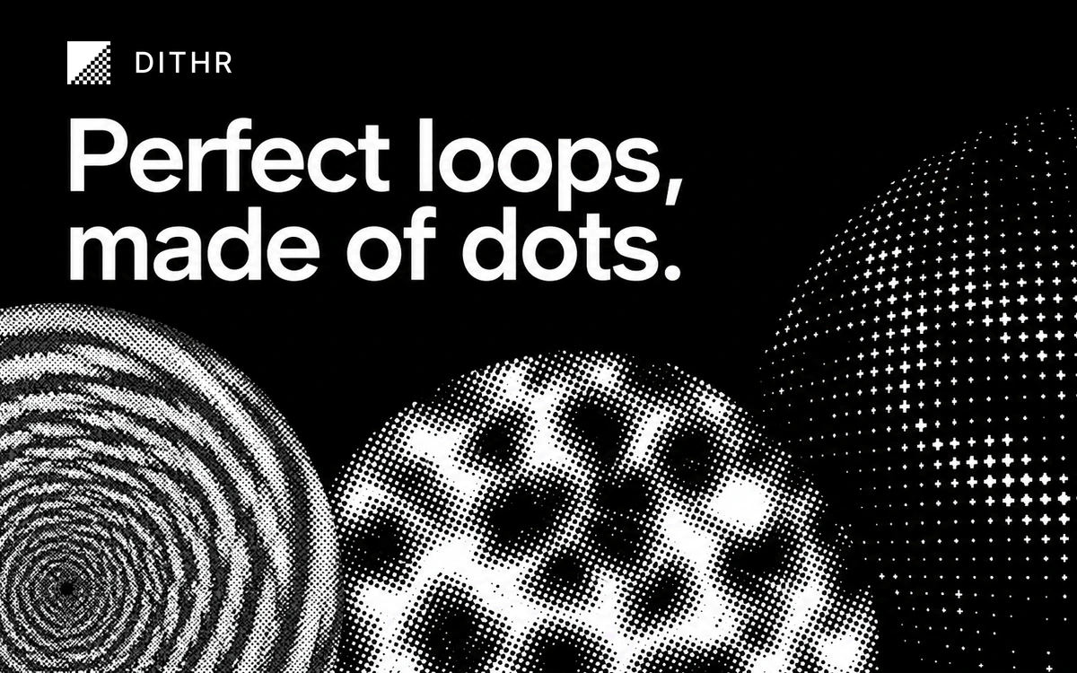 Dithr – Dithered Effects & Animation Loops